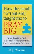 How The Small ''A'' (Autism) Taught Me To Pray Big