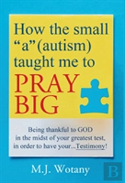 How The Small 'A' (Autism) Taught Me To Pray Big