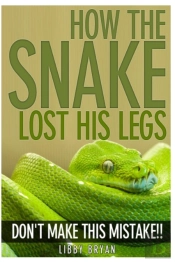 How The Snake Lost His Legs: Don'T Make