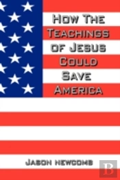 How The Teachings Of Jesus Could Save America