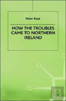 How The Troubles Came To Northern Ireland