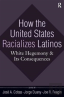 How The United States Racializes Latinos