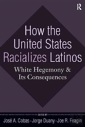 How The United States Racializes Latinos