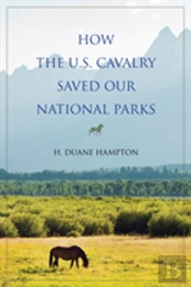 How The U.S. Cavalry Saved Our National Parks