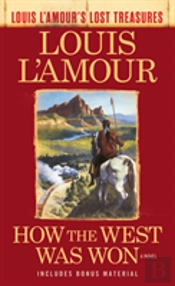 How The West Was Won (Louis L'Amour'S Lost Treasures)