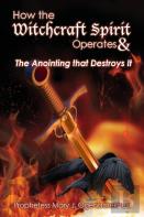 How The Witchcraft Spirit Operates & The Anointing That Destroys It