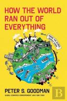 How The World Ran Out Of Everything