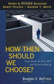 How Then Should We Choose? Â€“ Three Views On God`S Will And Decision Making