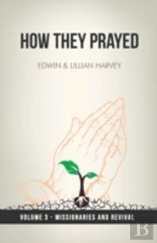 How They Prayed Vol 3 Missionaries And Revival