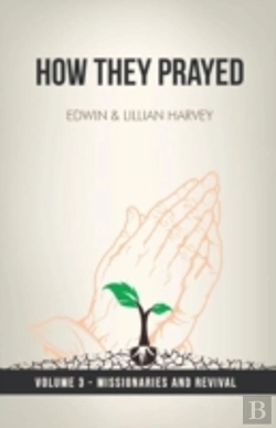 Bertrand.pt - How They Prayed Vol 3 Missionaries And Revival