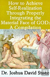 How To Achieve Self-Realization Through Properly Integrating The Material Face Of God