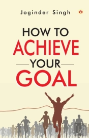 How To Achieve Your Goal