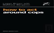 How To Act Around Cops