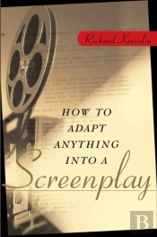 How To Adapt Anything Into A Screenplay