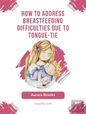 How To Address Breastfeeding Difficulties Due To Tongue-Tie