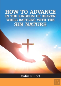 Bertrand.pt - How To Advance In The Kingdom Of Heaven While Battling With The Sin Nature
