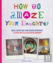 How To Amaze Your Daughter