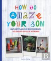 How To Amaze Your Son