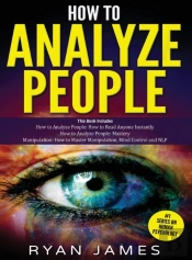 How To Analyze People: 3 Books In 1 - Ho