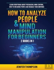 How To Analyze People & Mind Manipulation For Beginners