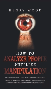How To Analyze People & Utilize Manipulation