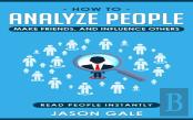 How To Analyze People, Make Friends, And Influence Others