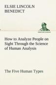 How To Analyze People On Sight Through The Science Of Human Analysis