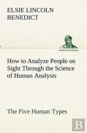How To Analyze People On Sight Through The Science Of Human Analysis