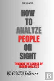How To Analyze People On Sight Through The Science Of Human Analysis