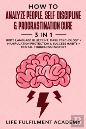 How To Analyze People, Self-Discipline & Procrastination Cure
