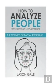 How To Analyze People: Ultimate Guide On