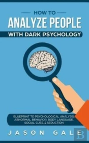 How To Analyze People With Dark Psychology