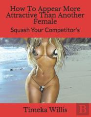 How To Appear More Attractive Than Another Female