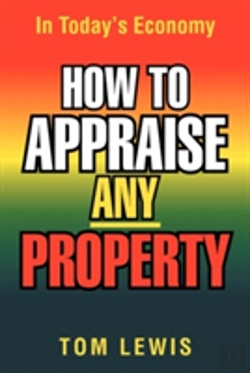 Bertrand.pt - How To Appraise Any Property: In Today'S