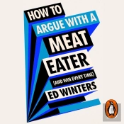 How To Argue With A Meat Eater (And Win Every Time)
