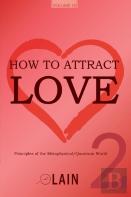 How To Attract Love 2