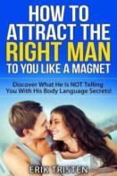 How To Attract The Right Man To You...Like A Magnet!