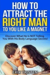How To Attract The Right Man To You...Like A Magnet!