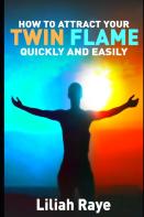 How To Attract Your Twin Flame Quickly And Easily