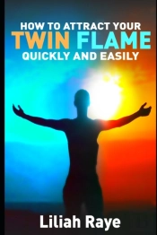 How To Attract Your Twin Flame Quickly And Easily