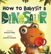How To Babysit A Dinosaur