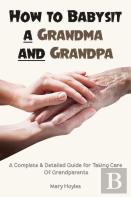 How To Babysit A Grandma And Grandpa