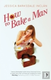 How To Bake A Man