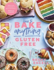 How To Bake Anything Gluten Free