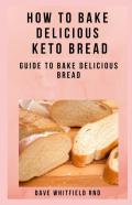 How To Bake Delicious  Keto Bread