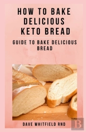 How To Bake Delicious  Keto Bread