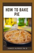 How To Bake Pie