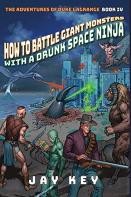 How To Battle Giant Monsters With A Drunk Space Ninja