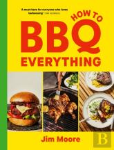 How To Bbq Everything