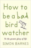 How To Be A Bad Birdwatcher